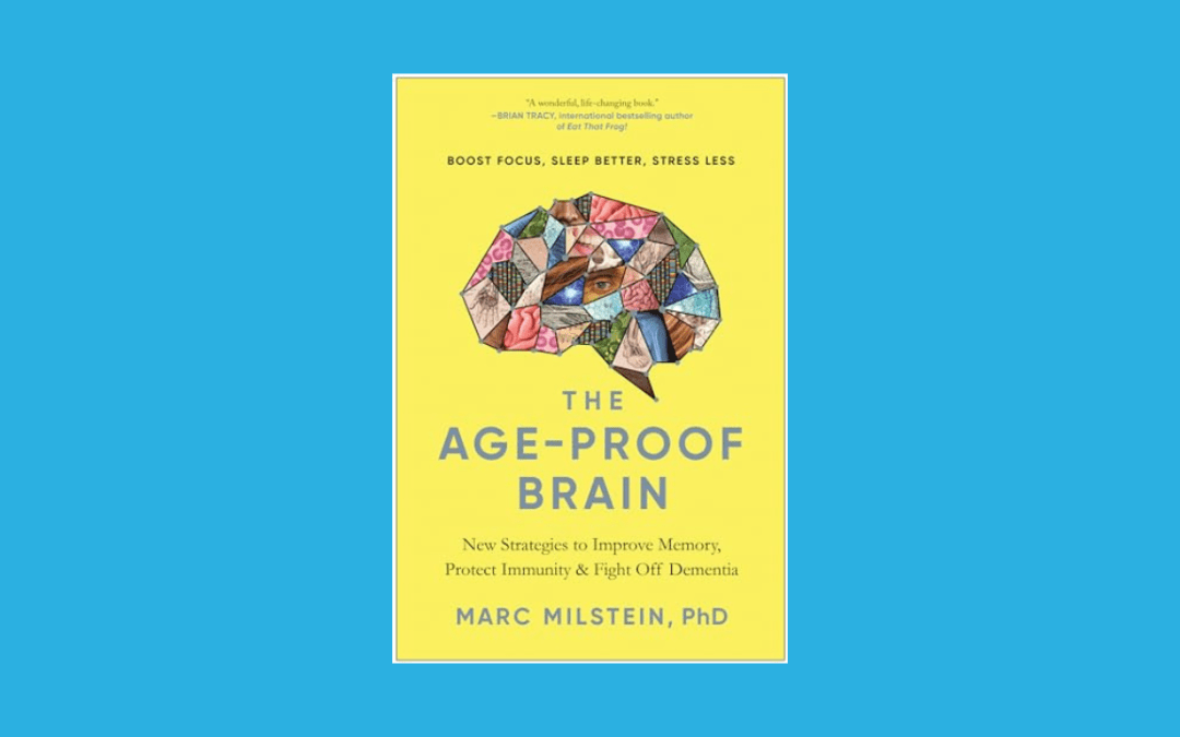 The Age-Proof Brain: New Strategies to Improve Memory, Protect Immunity, and Fight Off Dementia