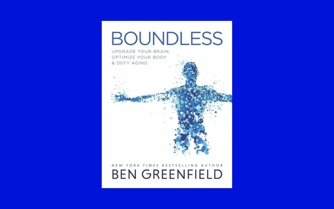 Boundless: Upgrade Your Brain, Optimize Your Body & Defy Aging