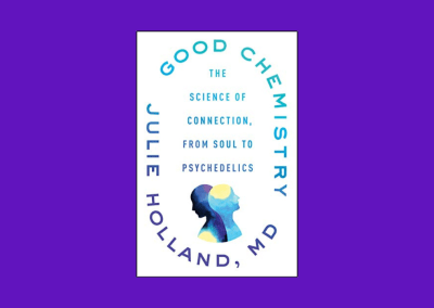 Good Chemistry: The Science of Connection, from Soul to Psychedelics
