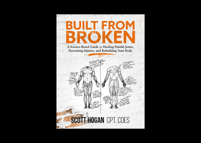 Built from Broken: A Science-Based Guide to Healing Painful Joints, Preventing Injuries, and Rebuilding Your Body