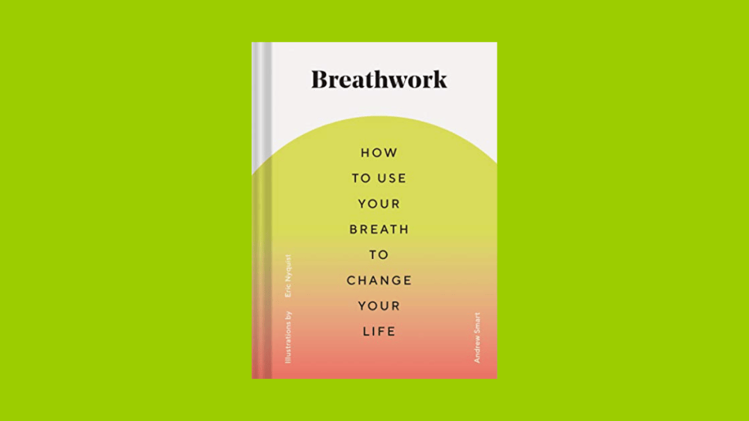 Breathwork: How to Use Your Breath to Change Your Life (Breathing Techniques for Anxiety Relief and Stress, Breath Exercises for Mindfulness and Self-Care)