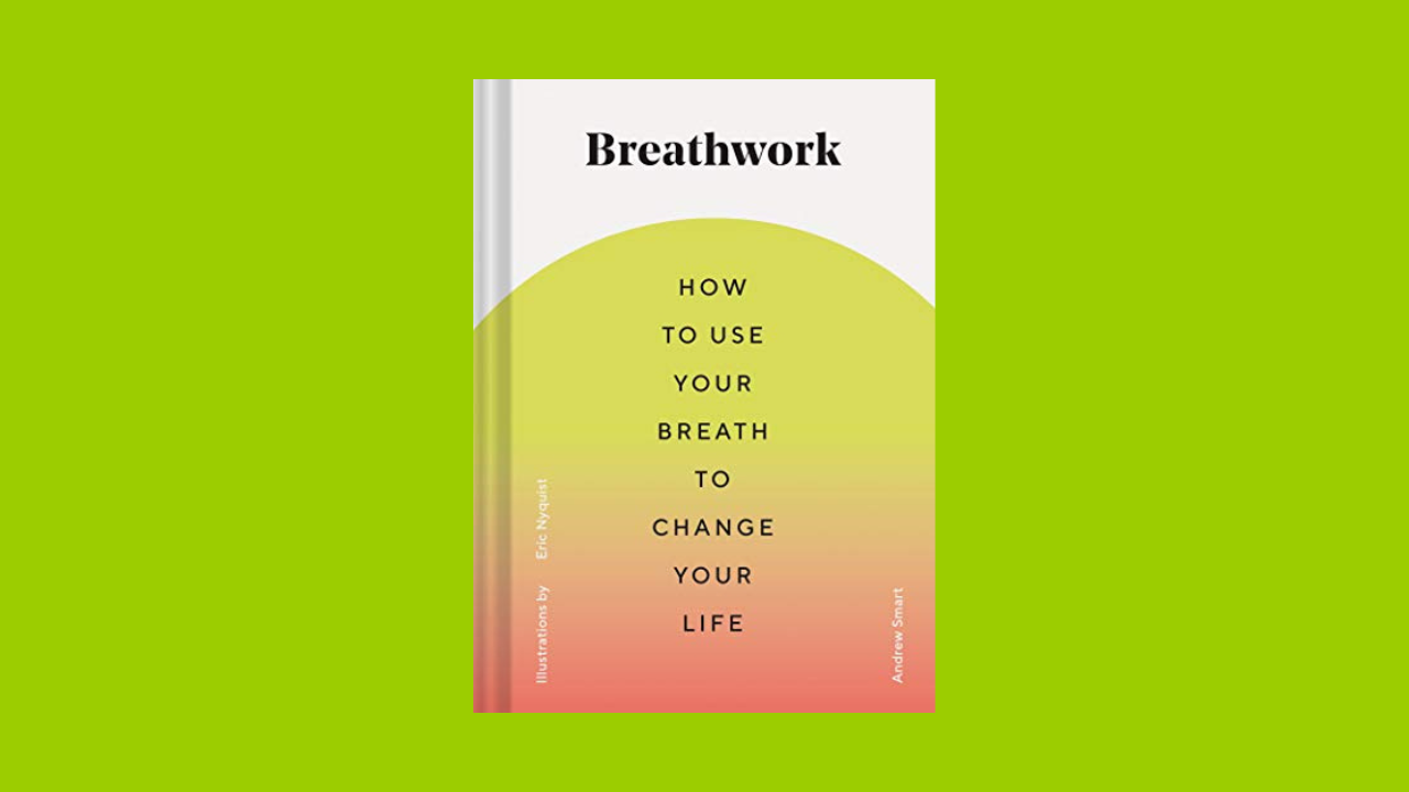 Breathwork: How to Use Your Breath to Change Your Life (Breathing Techniques for Anxiety Relief and Stress, Breath Exercises for Mindfulness and Self-Care)