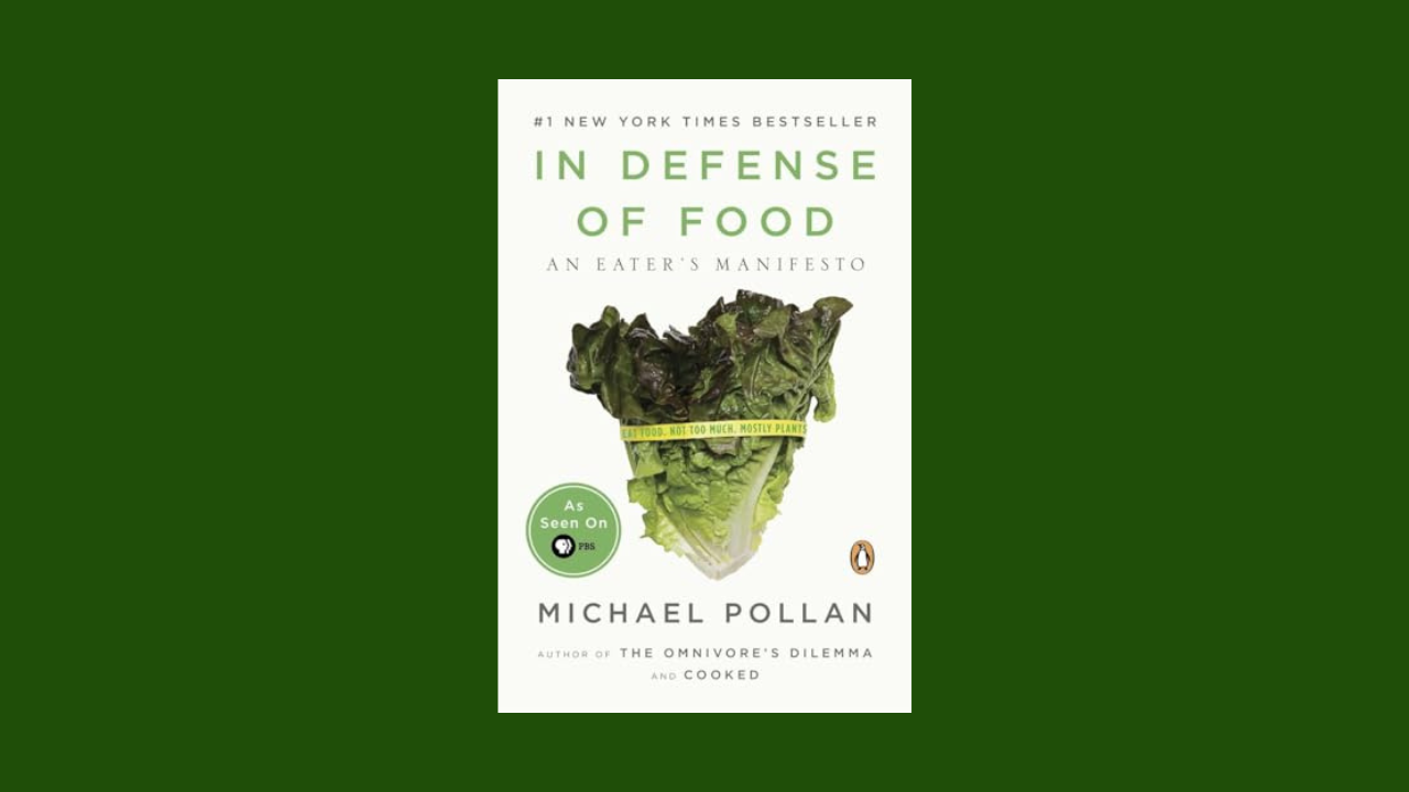 In Defense of Food: An Eater's Manifesto