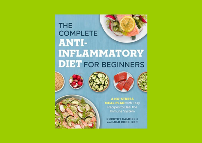 The Complete Anti-Inflammatory Diet for Beginners: A No-Stress Meal Plan with Easy Recipes to Heal the Immune System