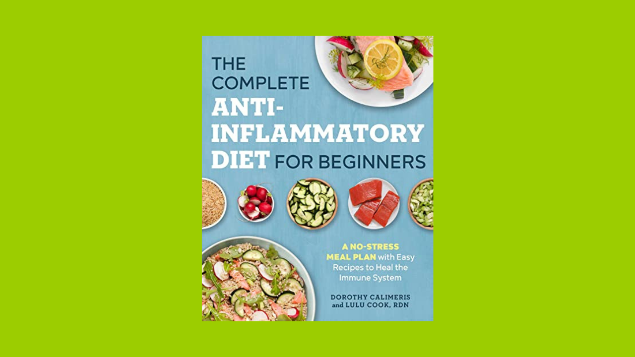 The Complete Anti-Inflammatory Diet for Beginners: A No-Stress Meal Plan with Easy Recipes to Heal the Immune System