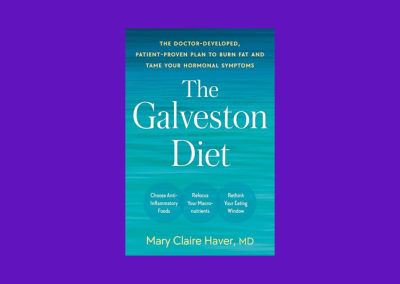 The Galveston Diet: The Doctor-Developed, Patient-Proven Plan to Burn Fat and Tame Your Hormonal Symptoms