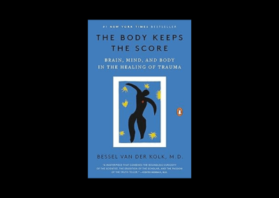 The Body Keeps the Score: Brain, Mind, and Body in the Healing of Trauma