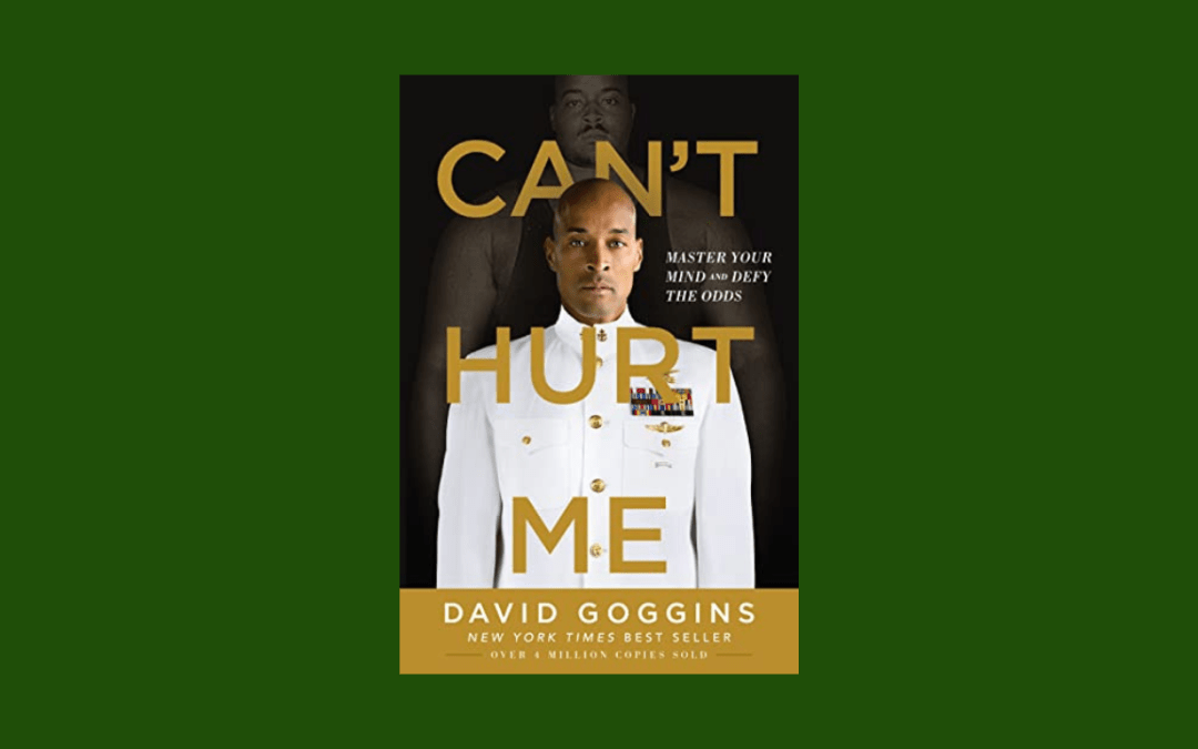 Can’t Hurt Me: Master Your Mind and Defy the Odds