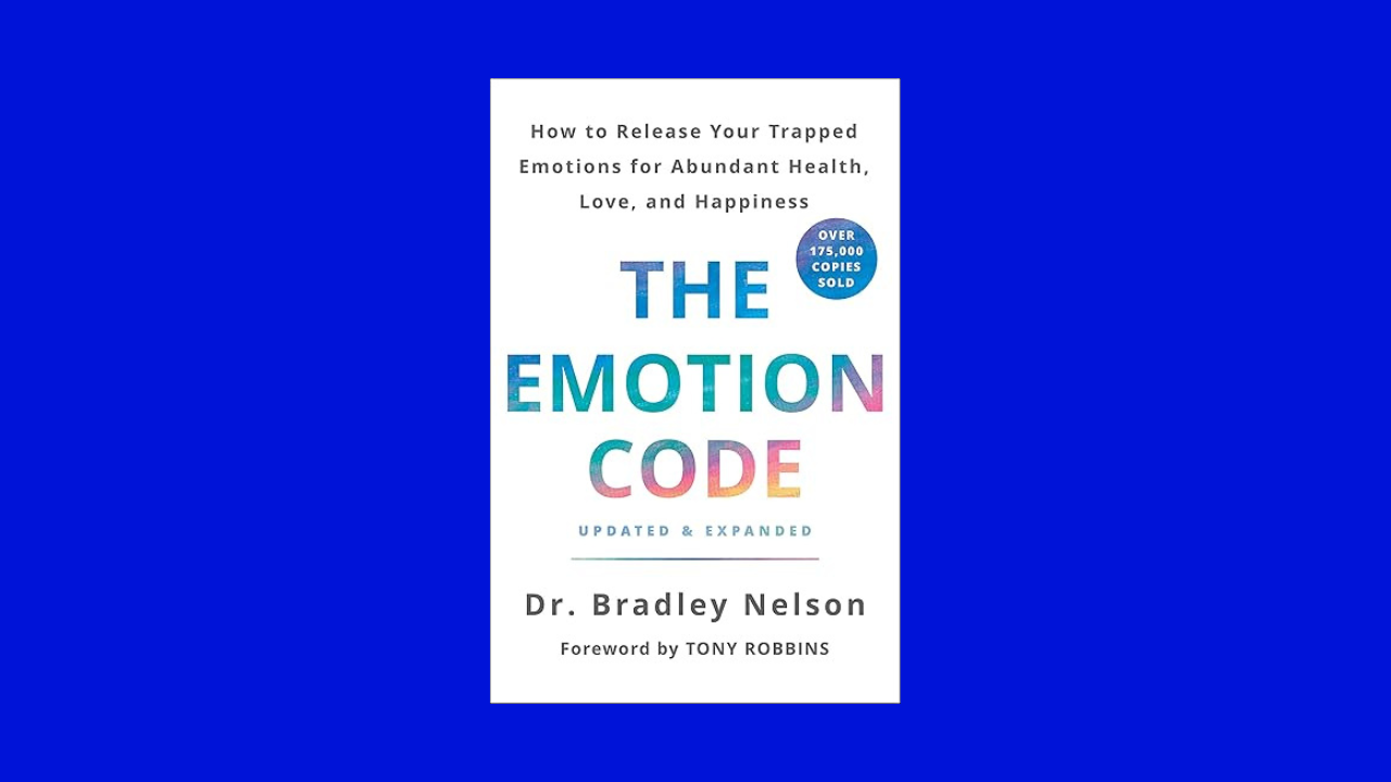 The Emotion Code: How to Release Your Trapped Emotions for Abundant Health, Love, and Happiness