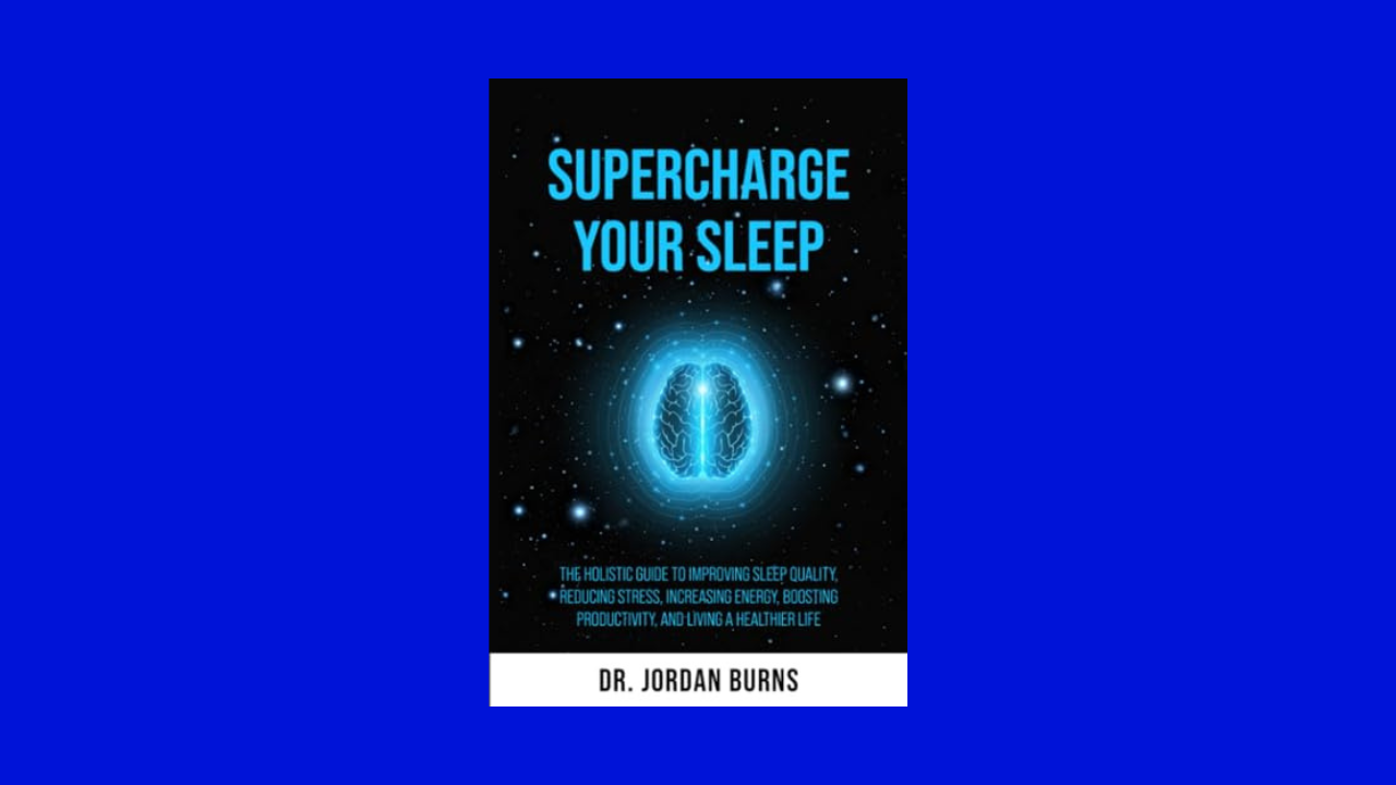 Supercharge Your Sleep: The Holistic Guide to Improving Sleep Quality, Reducing Stress, Increasing Energy, Boosting Productivity and Living a Healthier Life