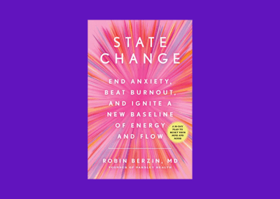 State Change: End Anxiety, Beat Burnout, and Ignite a New Baseline of Energy and Flow