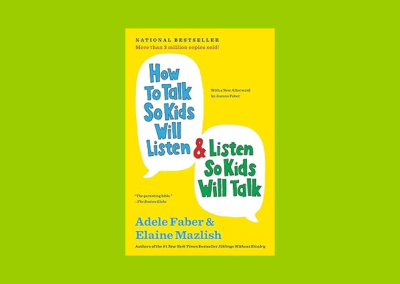 How to Talk So Kids Will Listen & Listen So Kids Will Talk