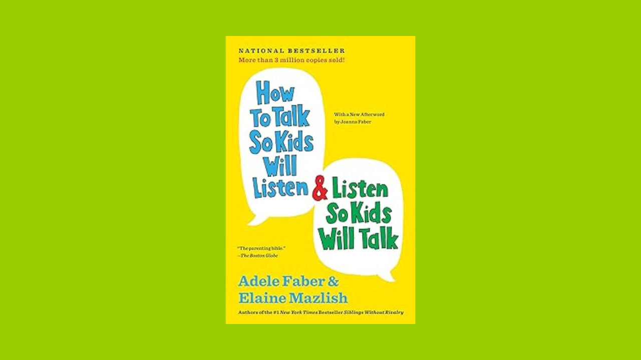 How to Talk So Kids Will Listen & Listen So Kids Will Talk