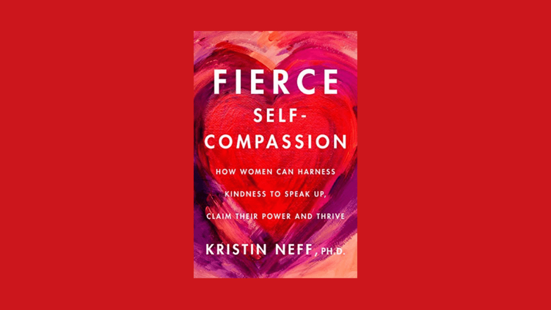 Fierce Self-Compassion: How Women Can Harness Kindness to Speak Up, Claim Their Power, and Thrive
