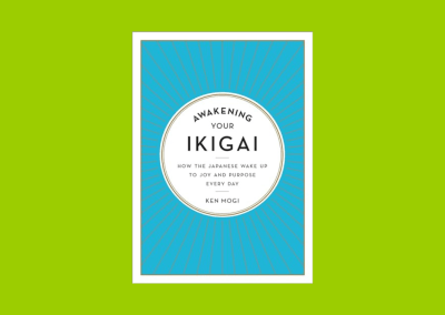 Awakening Your Ikigai: How the Japanese Wake Up to Joy and Purpose Every Day