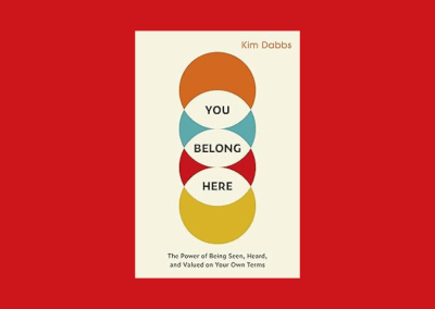 You Belong Here: The Power of Being Seen, Heard, and Valued on Your Own Terms