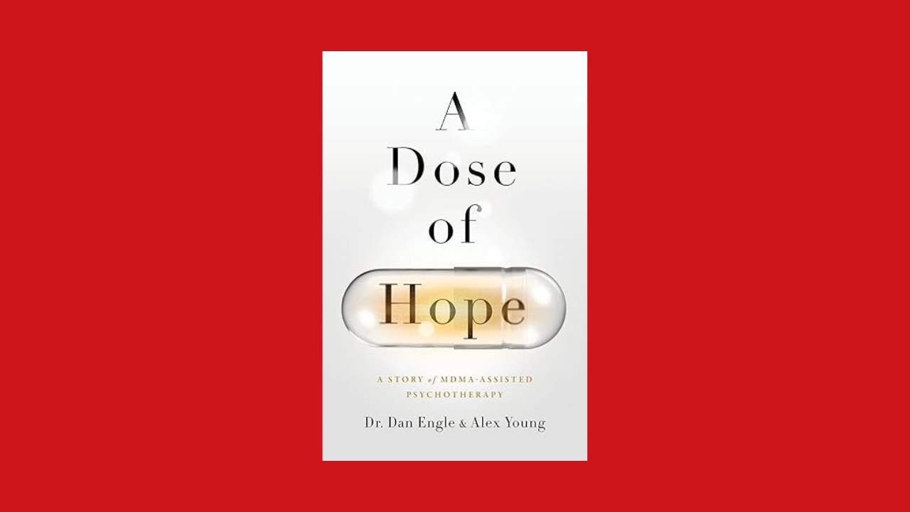 A Dose of Hope: A Story of MDMA-Assisted Psychotherapy