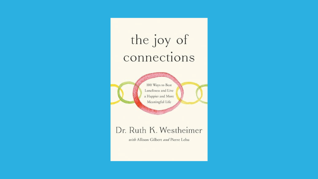 The Joy of Connections: 100 Ways to Beat Loneliness and Live a Happier and More Meaningful Life