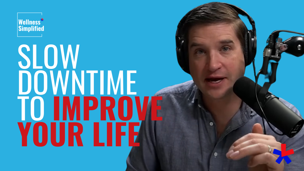 Slow Downtime To Improve Your Life